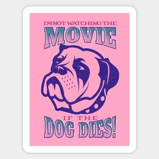 I'm not watching the movie if the dog dies! Sticker